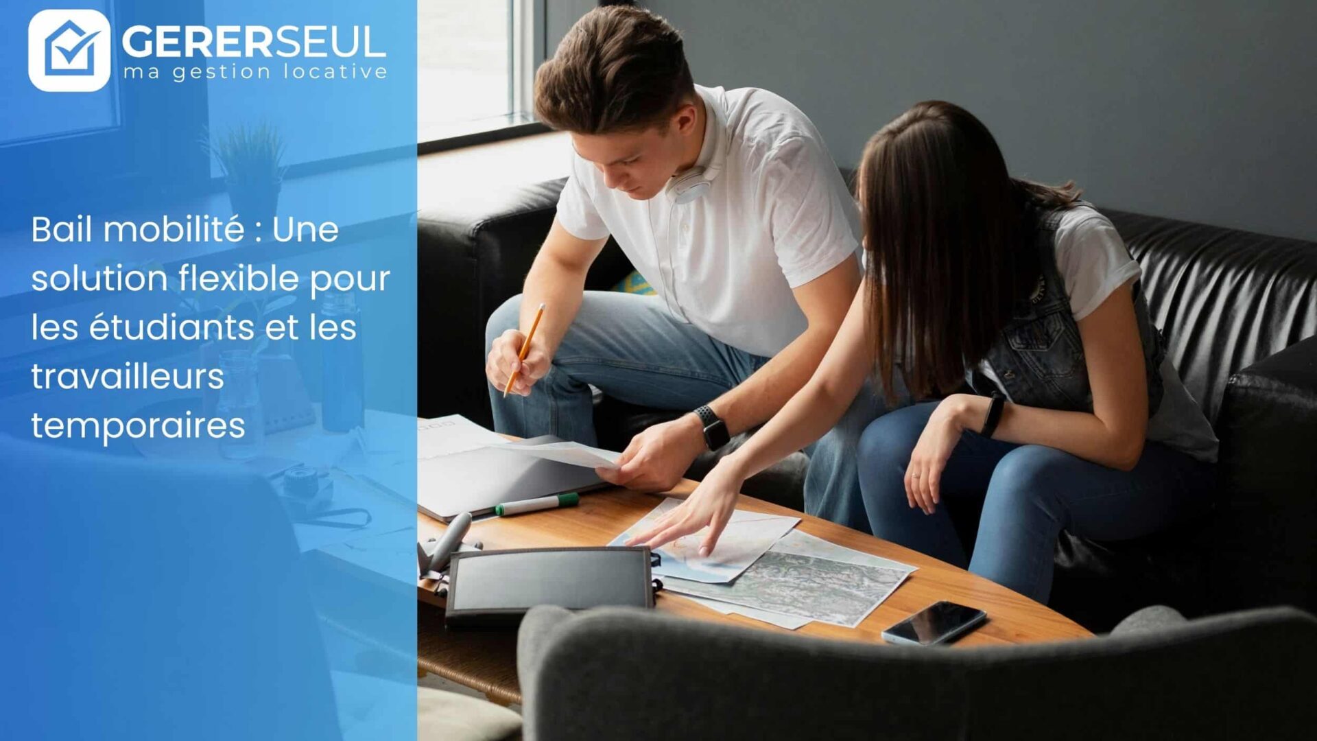 Bail mobilité : Une solution flexible pour les étudiants et les travailleurs temporaires
