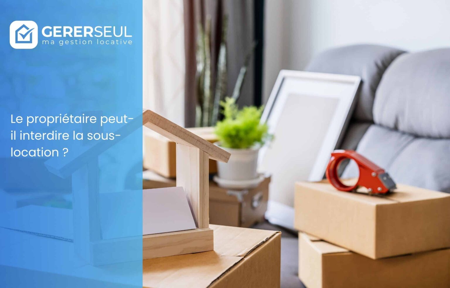 Le propriétaire peut-il interdire la sous-location ?