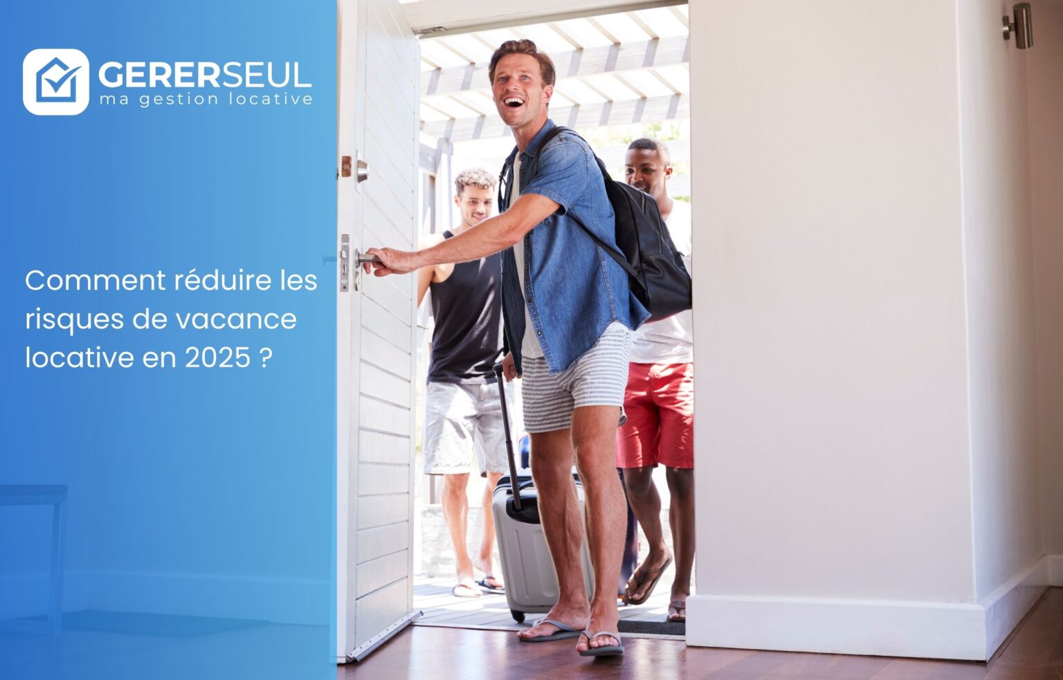 Comment réduire les risques de vacance locative en 2025 ?