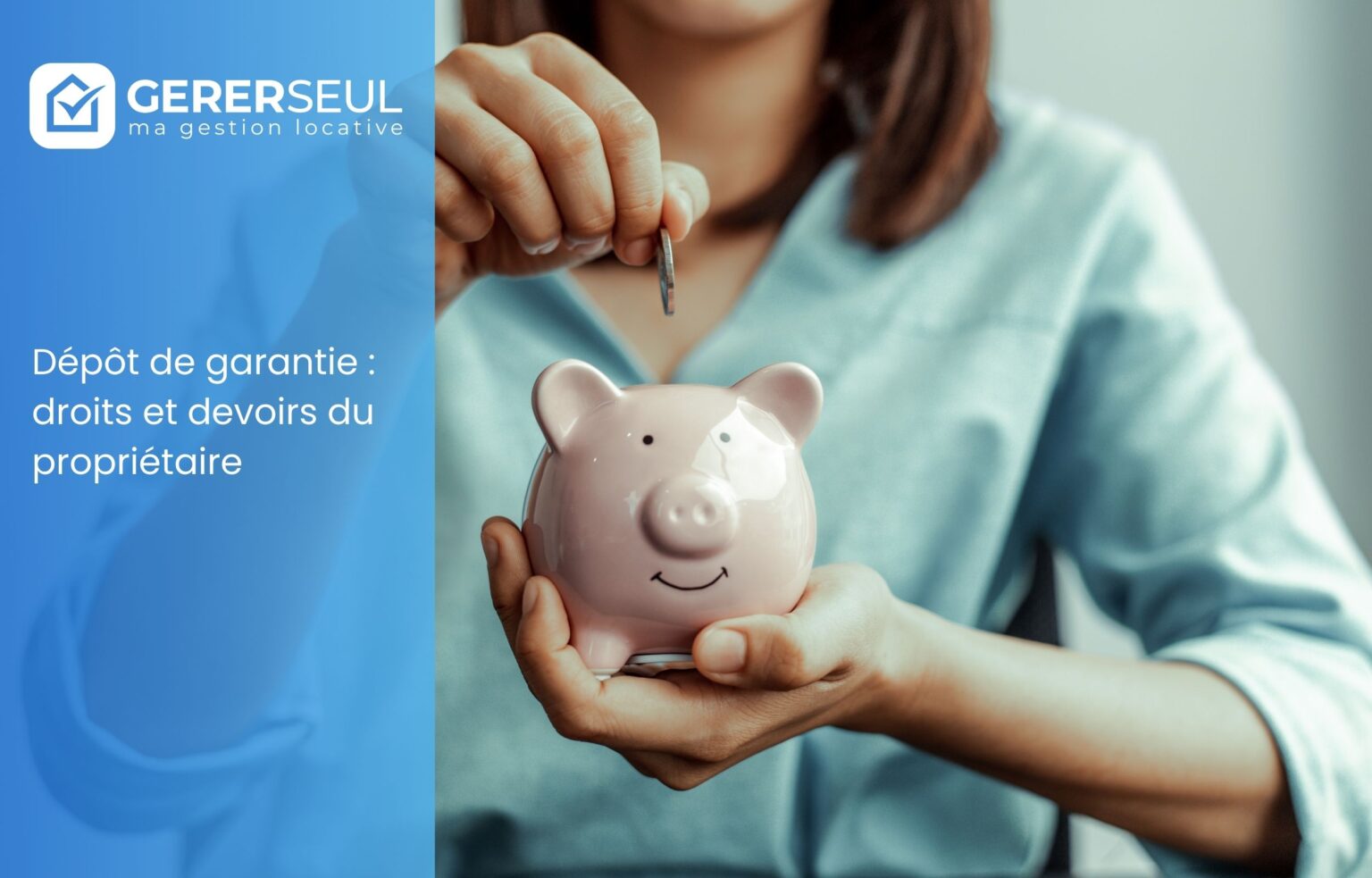 Dépôt de garantie : droits et devoirs du propriétaire