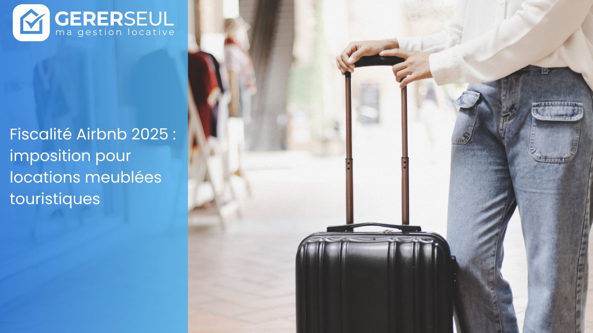 Fiscalité Airbnb 2025 : imposition pour locations meublées touristiques