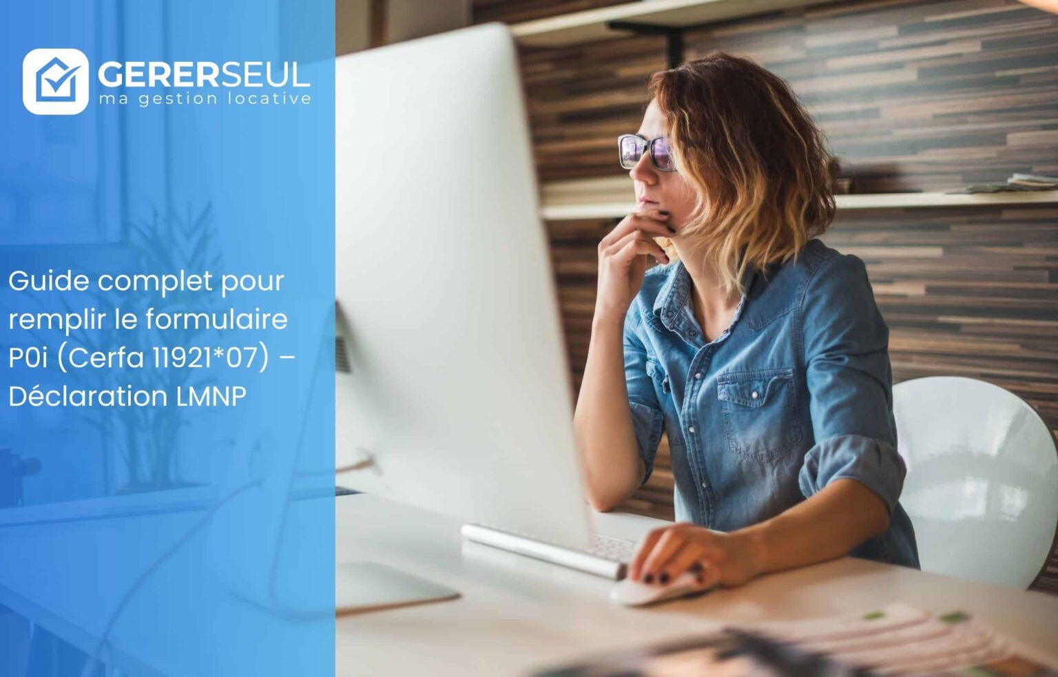 Guide complet pour remplir le formulaire P0i (Cerfa 11921*07) – Déclaration LMNP