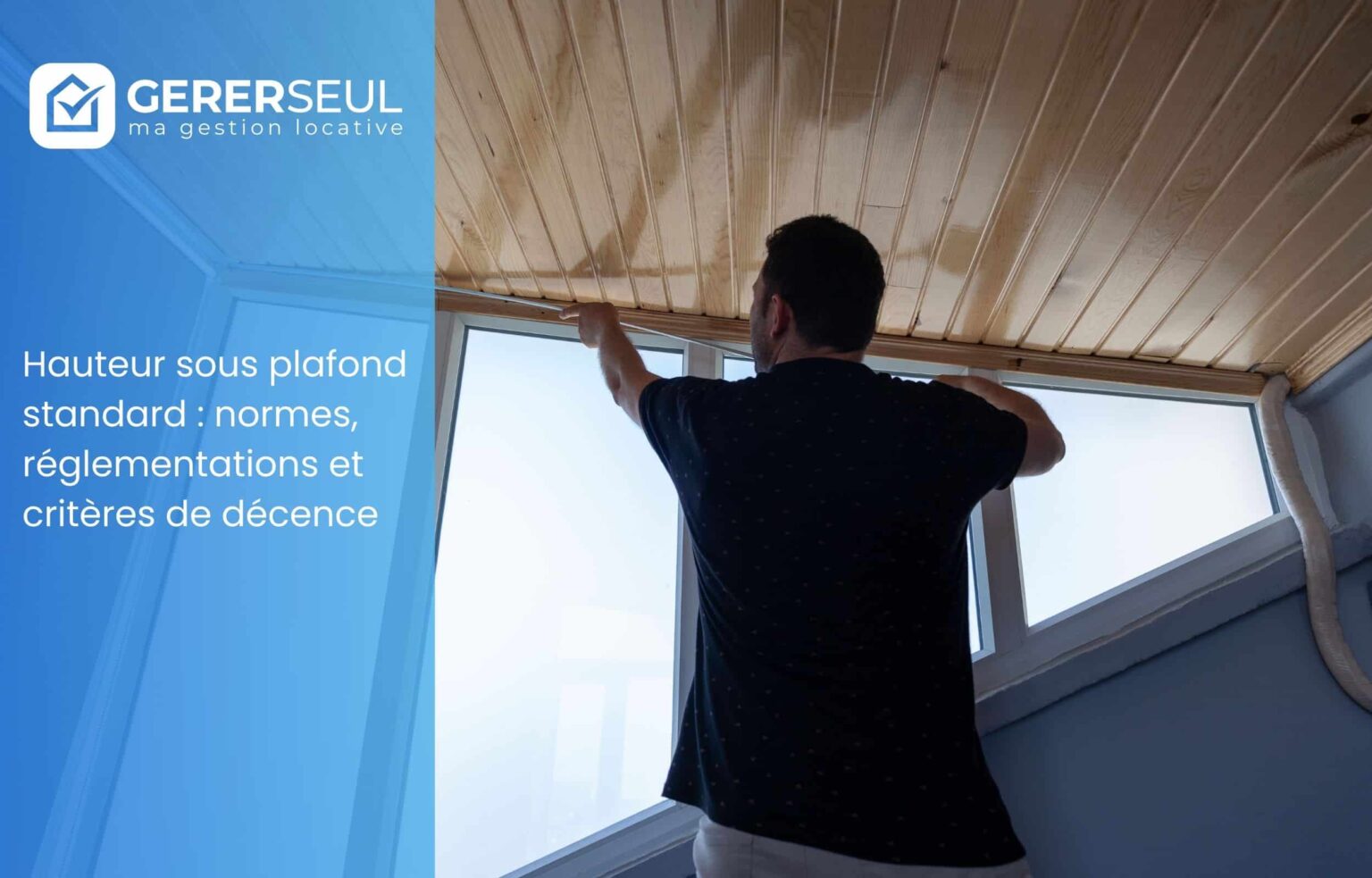 Hauteur sous plafond standard : normes, réglementations et critères de décence