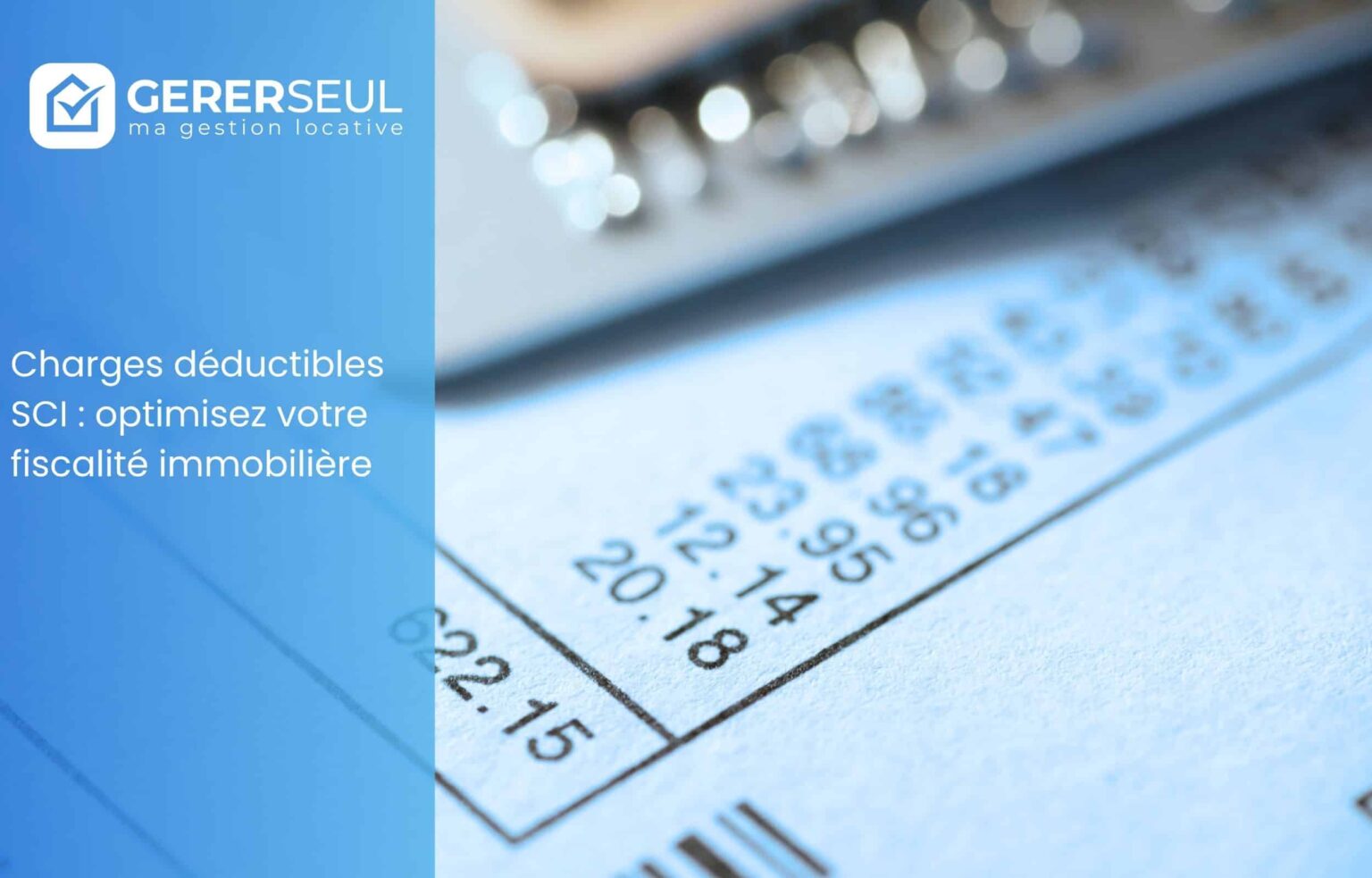 Charges déductibles SCI : optimisez votre fiscalité immobilière