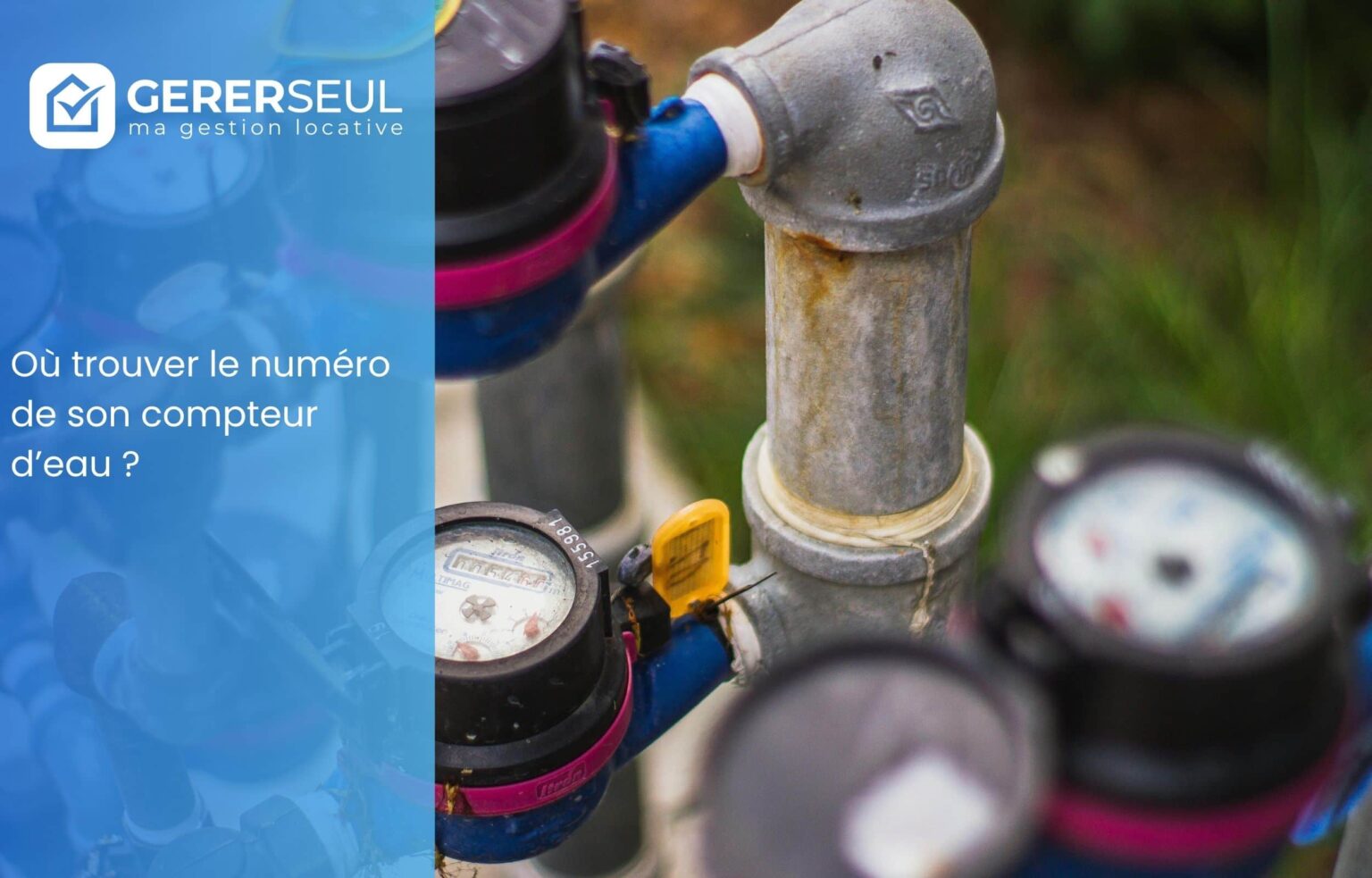 Où trouver le numéro de son compteur d’eau ?