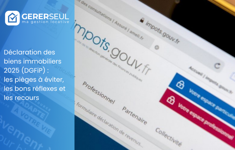 Déclaration des biens immobiliers 2025 (DGFiP) : les pièges à éviter, les bons réflexes et les recours