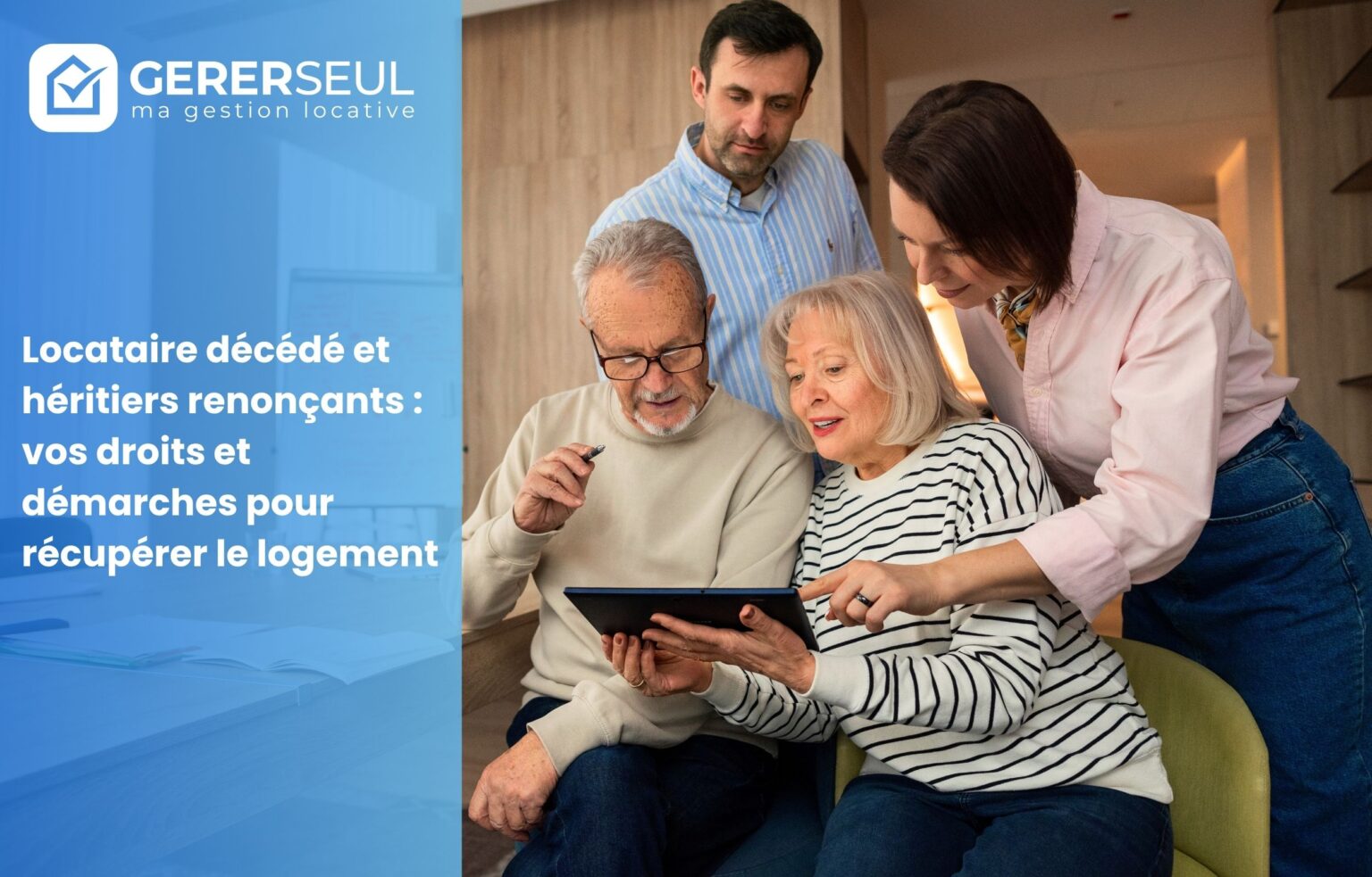 Locataire décédé et héritiers renonçants : vos droits et démarches pour récupérer le logement
