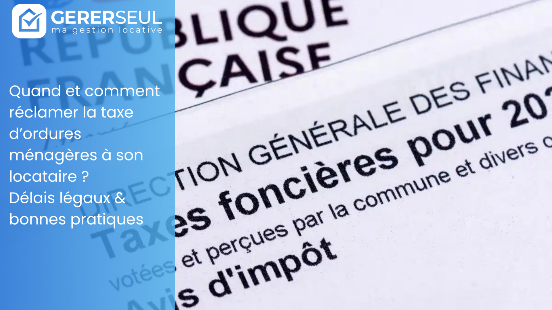 Quand et comment réclamer la taxe d’ordures ménagères à son locataire ? Délais légaux & bonnes pratiques