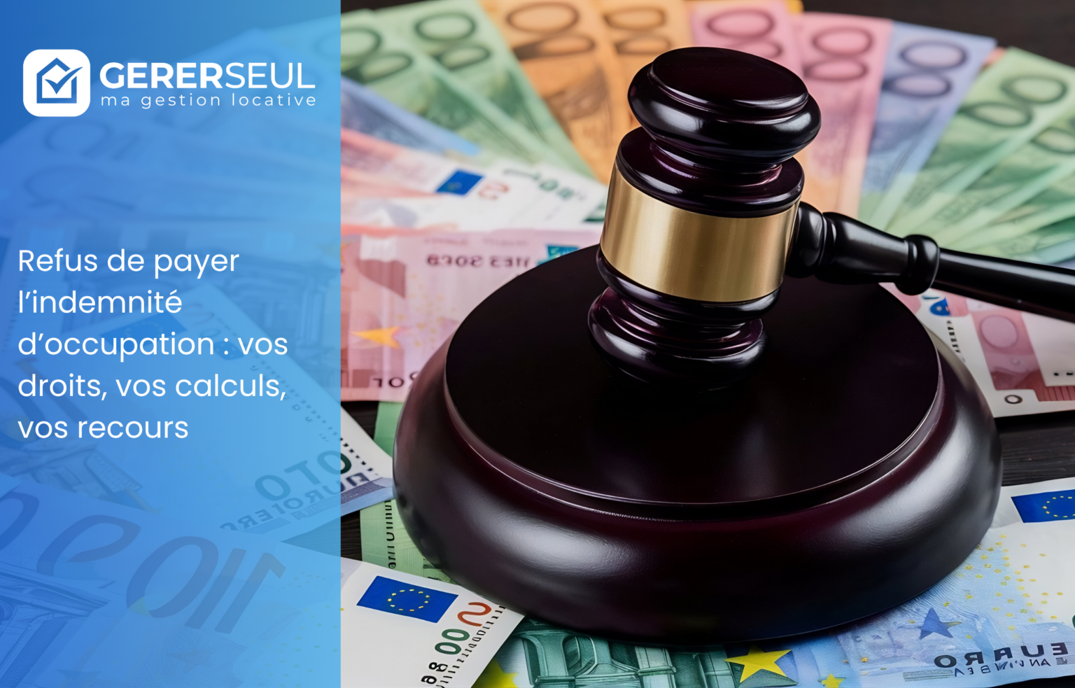 Refus de payer l’indemnité d’occupation : vos droits, vos calculs, vos recours