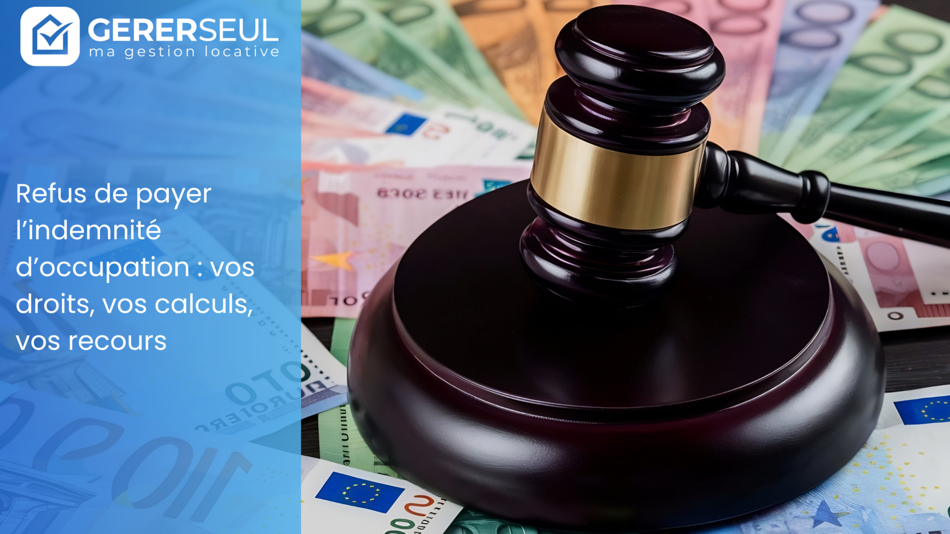 Refus de payer l’indemnité d’occupation : vos droits, vos calculs, vos recours