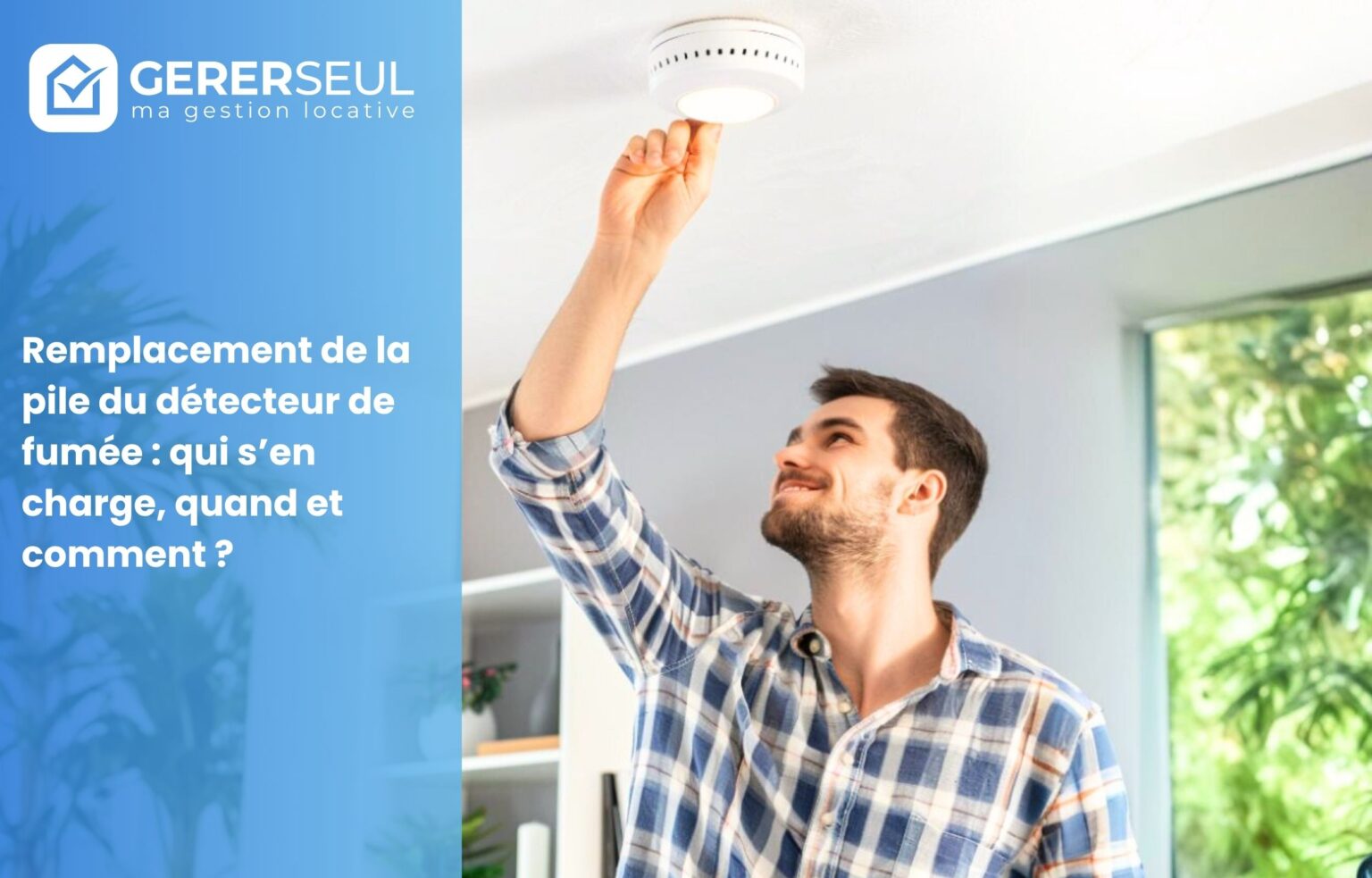 Remplacement de la pile du détecteur de fumée : qui s’en charge, quand et comment ?