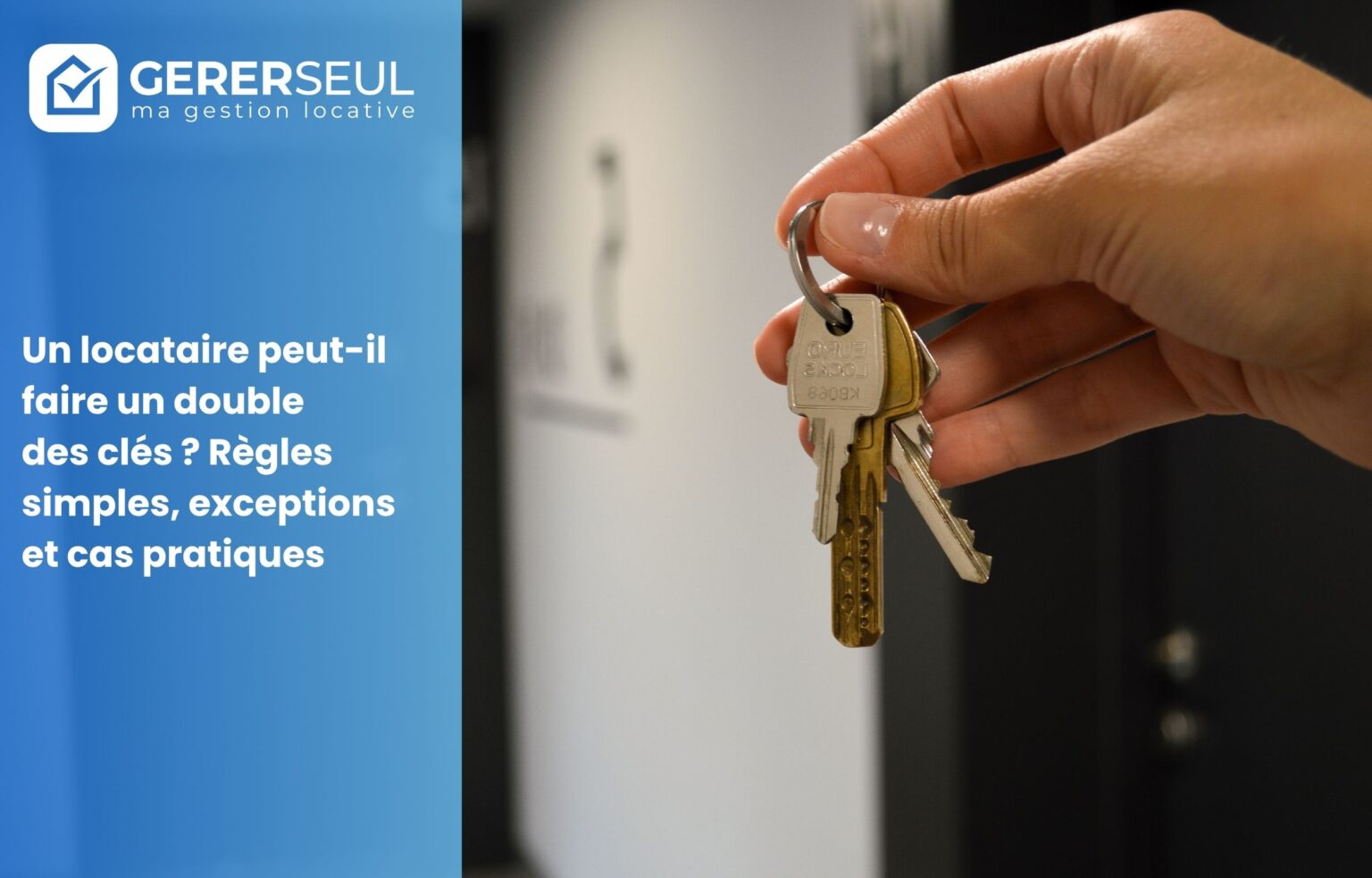 Un locataire peut-il faire un double des clés ? Règles simples, exceptions et cas pratiques