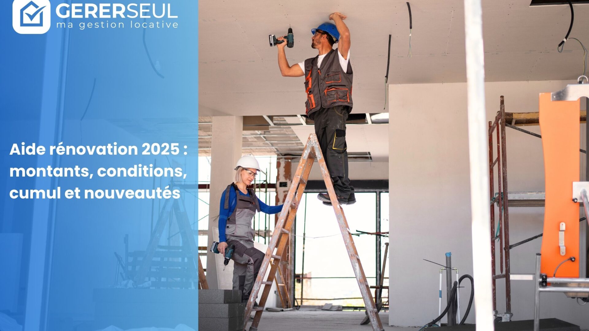 Aide rénovation 2025 : montants, conditions, cumul et nouveautés