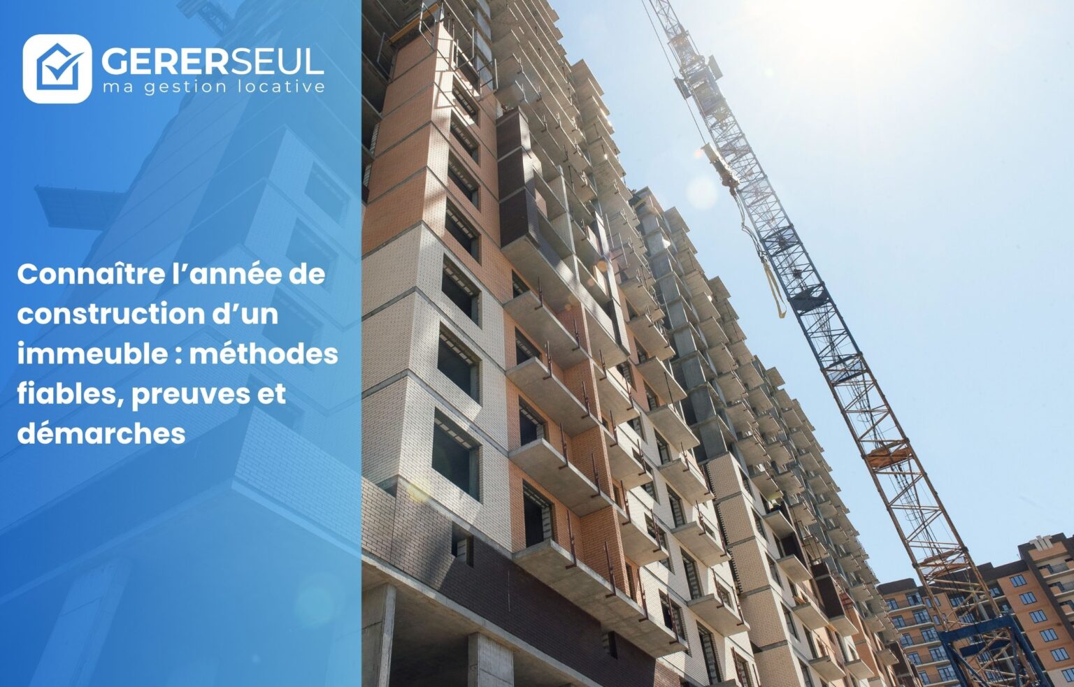 Connaître l’année de construction d’un immeuble : méthodes fiables, preuves et démarches