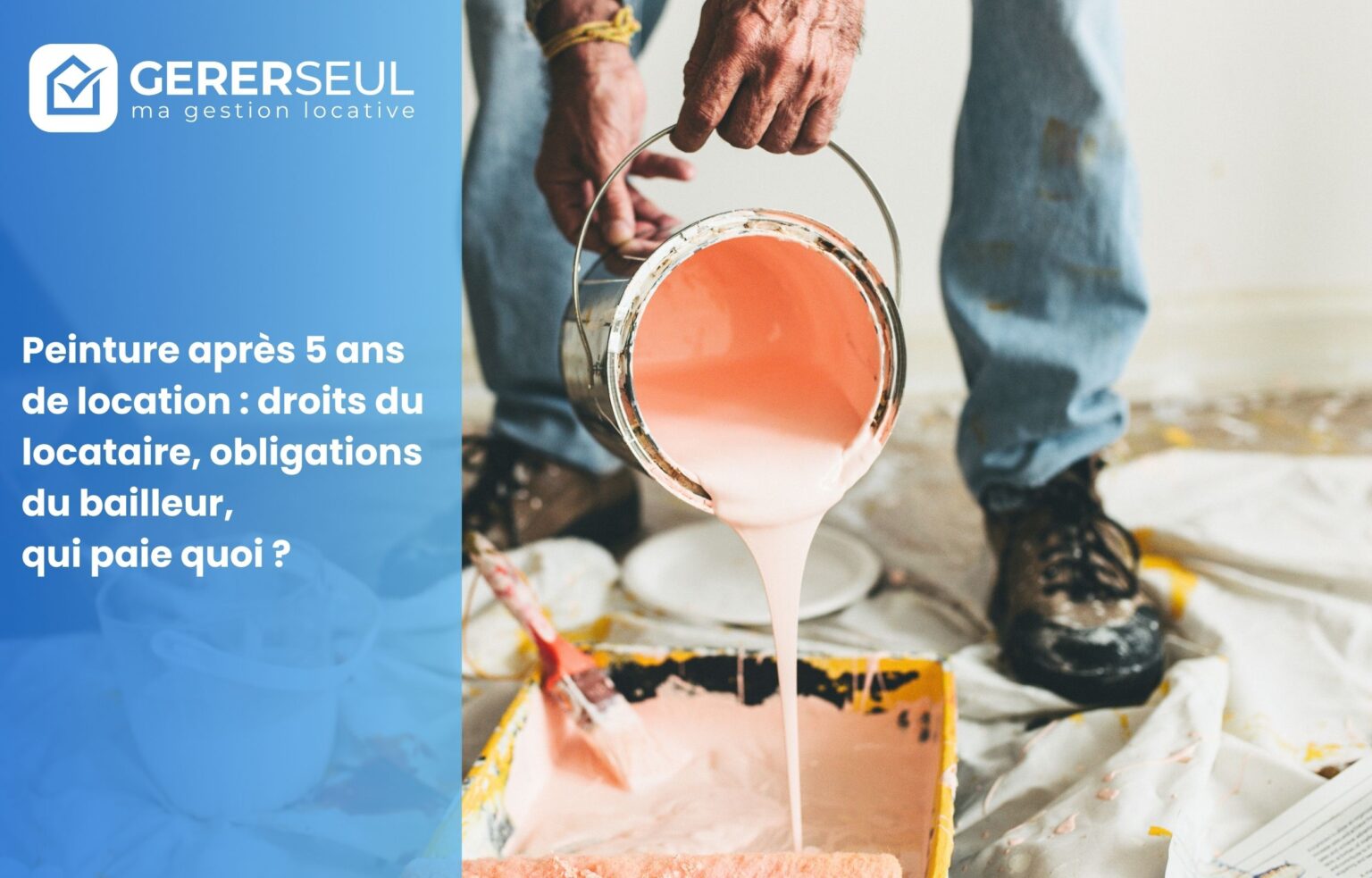 Peinture après 5 ans de location : droits du locataire, obligations du bailleur, qui paie quoi ?