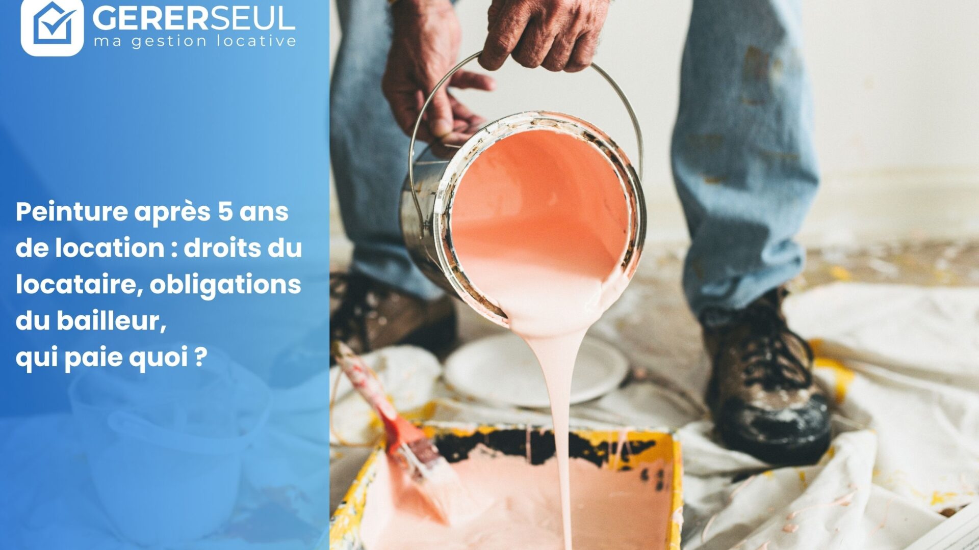 Peinture après 5 ans de location : droits du locataire, obligations du bailleur, qui paie quoi ?