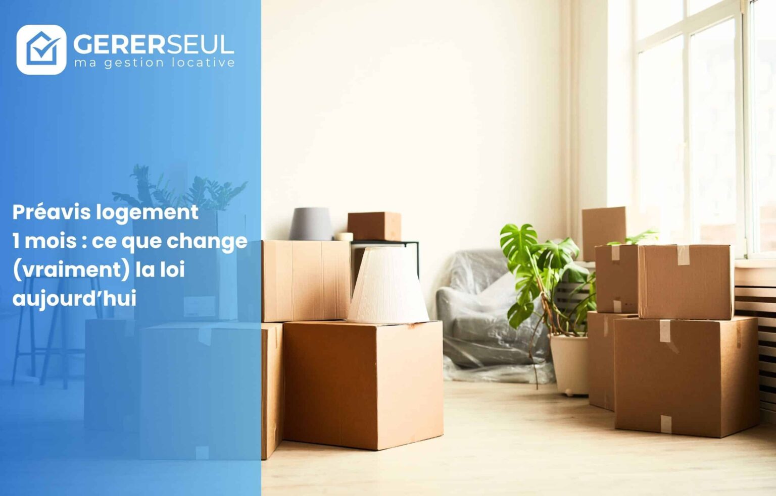 Préavis logement 1 mois : ce que change (vraiment) la loi aujourd’hui