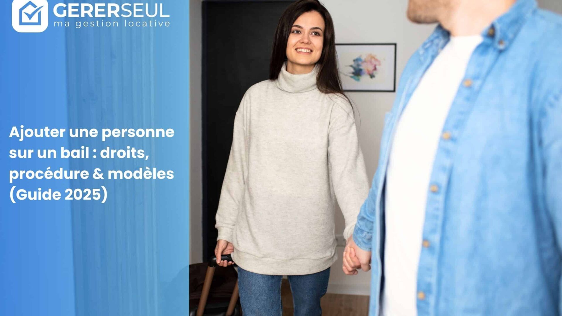 Ajouter une personne sur un bail : droits, procédure & modèles (Guide 2025)