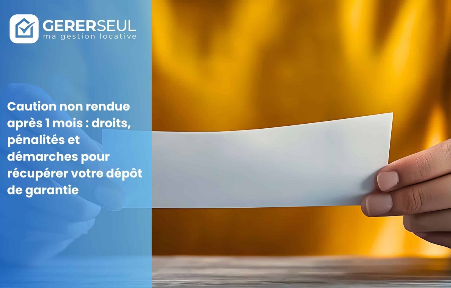 Caution non rendue après 1 mois : droits, pénalités et démarches pour récupérer votre dépôt de garantie