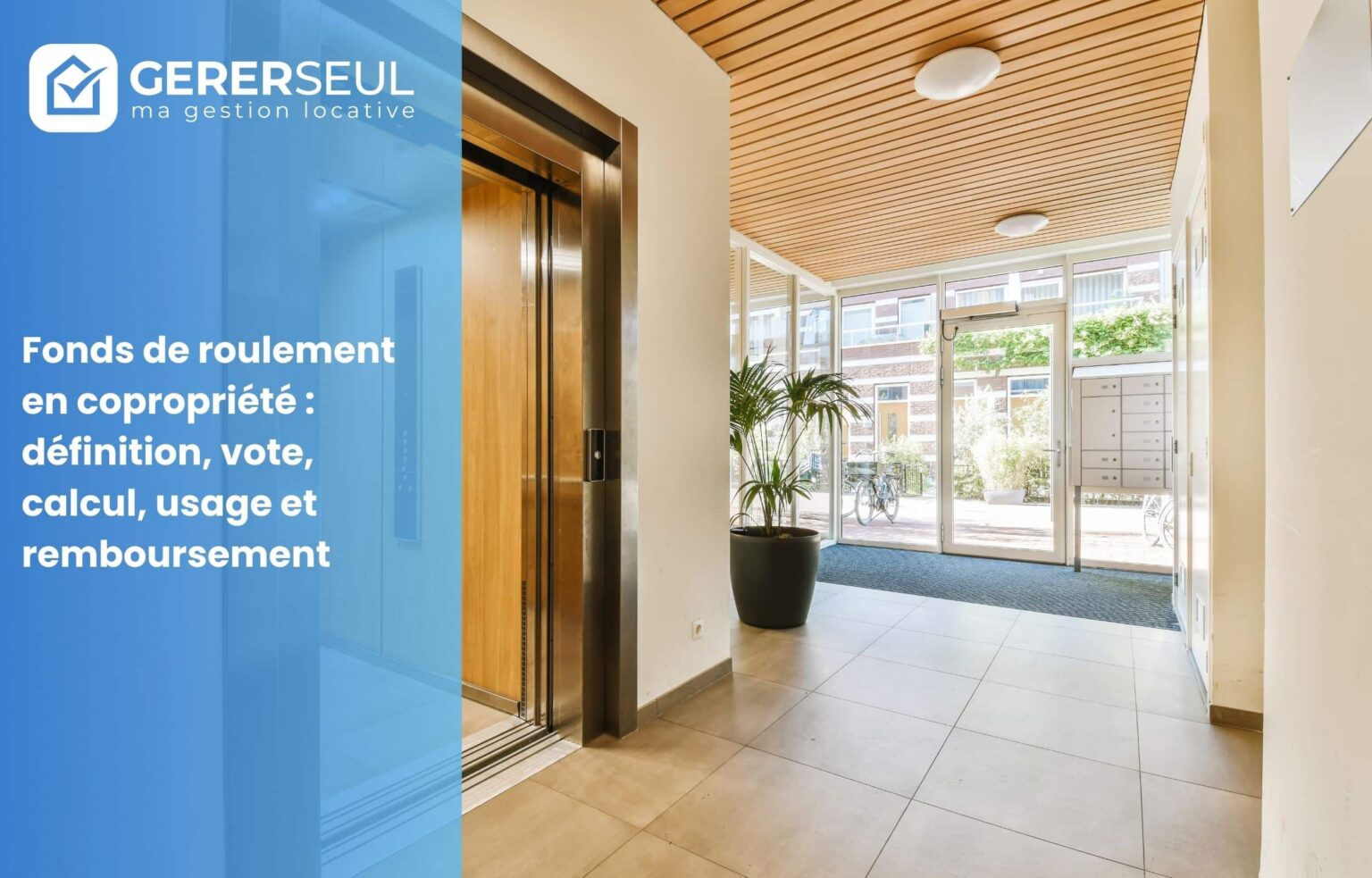 Fonds de roulement en copropriété : définition, vote, calcul, usage et remboursement (à ne pas confondre avec le fonds de travaux)