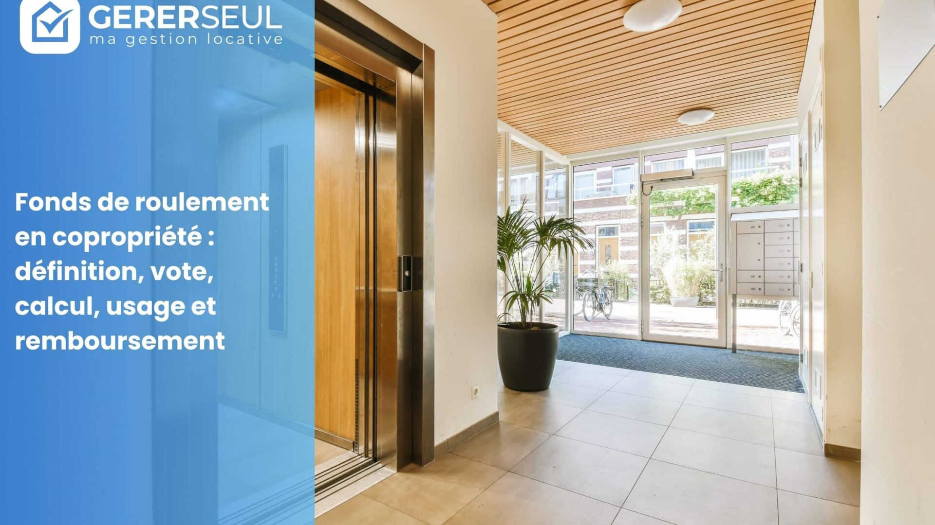 Fonds de roulement en copropriété : définition, vote, calcul, usage et remboursement (à ne pas confondre avec le fonds de travaux)