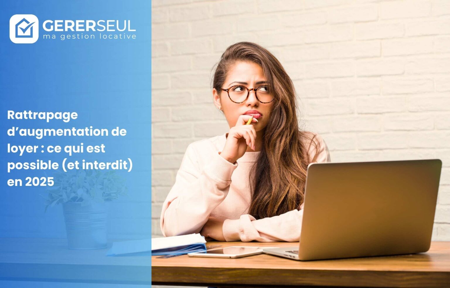 Rattrapage d’augmentation de loyer : ce qui est possible (et interdit) en 2025