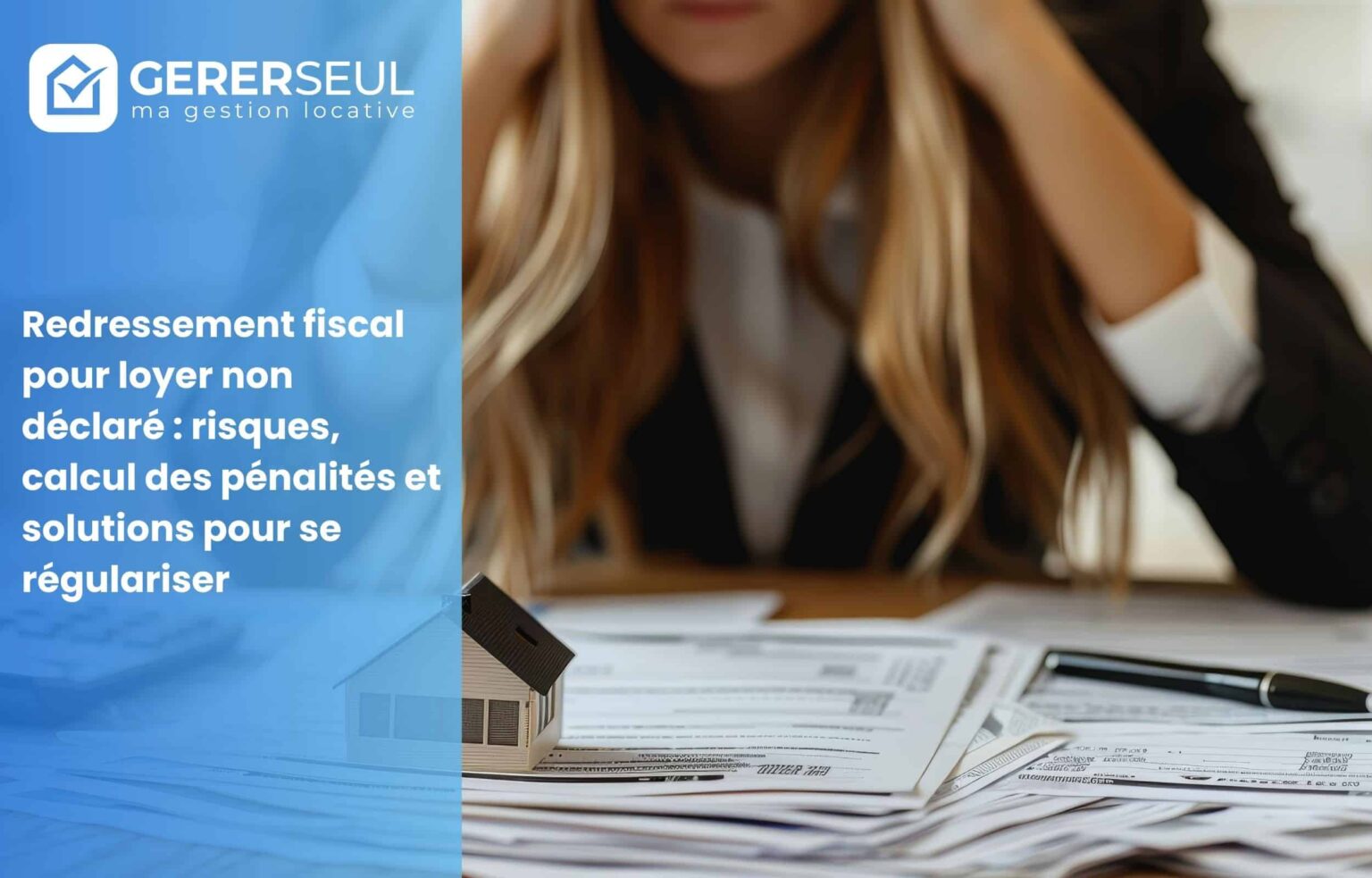 Redressement fiscal pour loyer non déclaré : risques, calcul des pénalités et solutions pour se régulariser