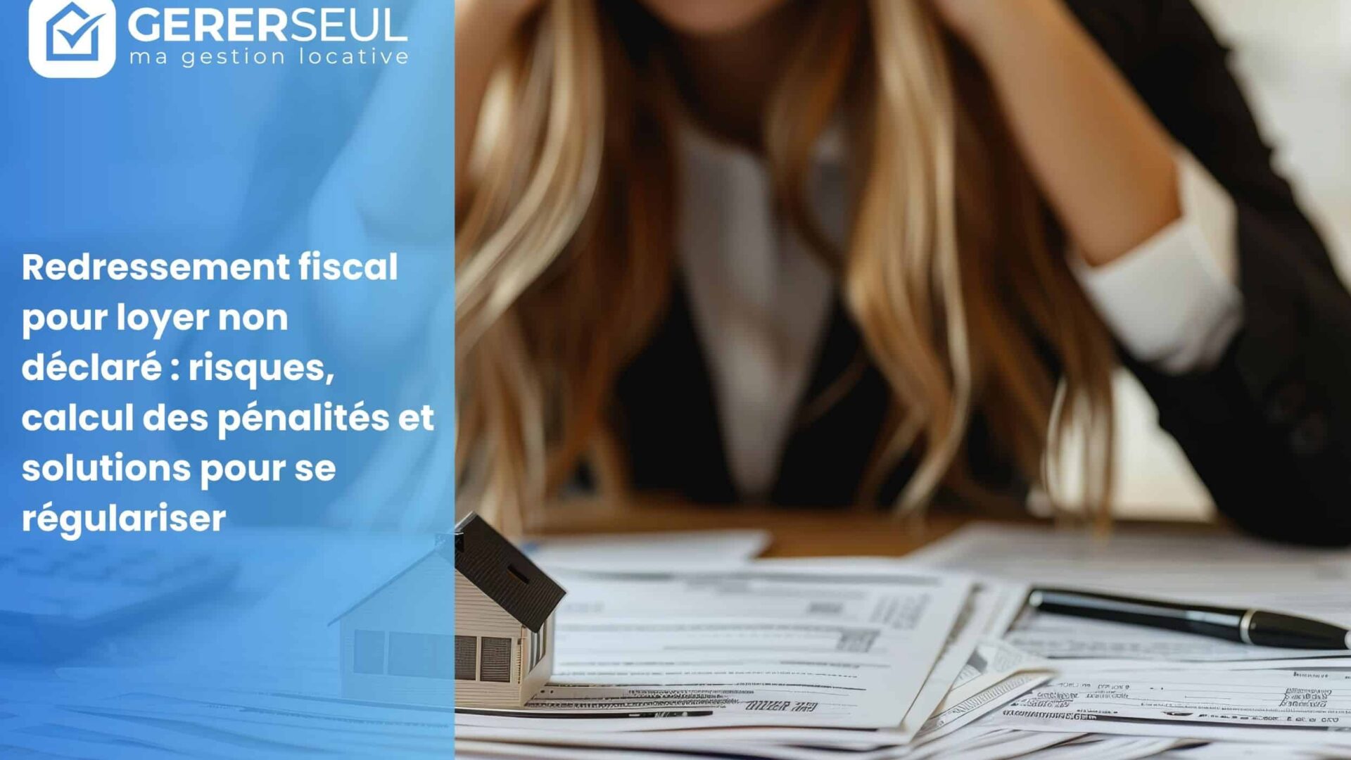 Redressement fiscal pour loyer non déclaré : risques, calcul des pénalités et solutions pour se régulariser