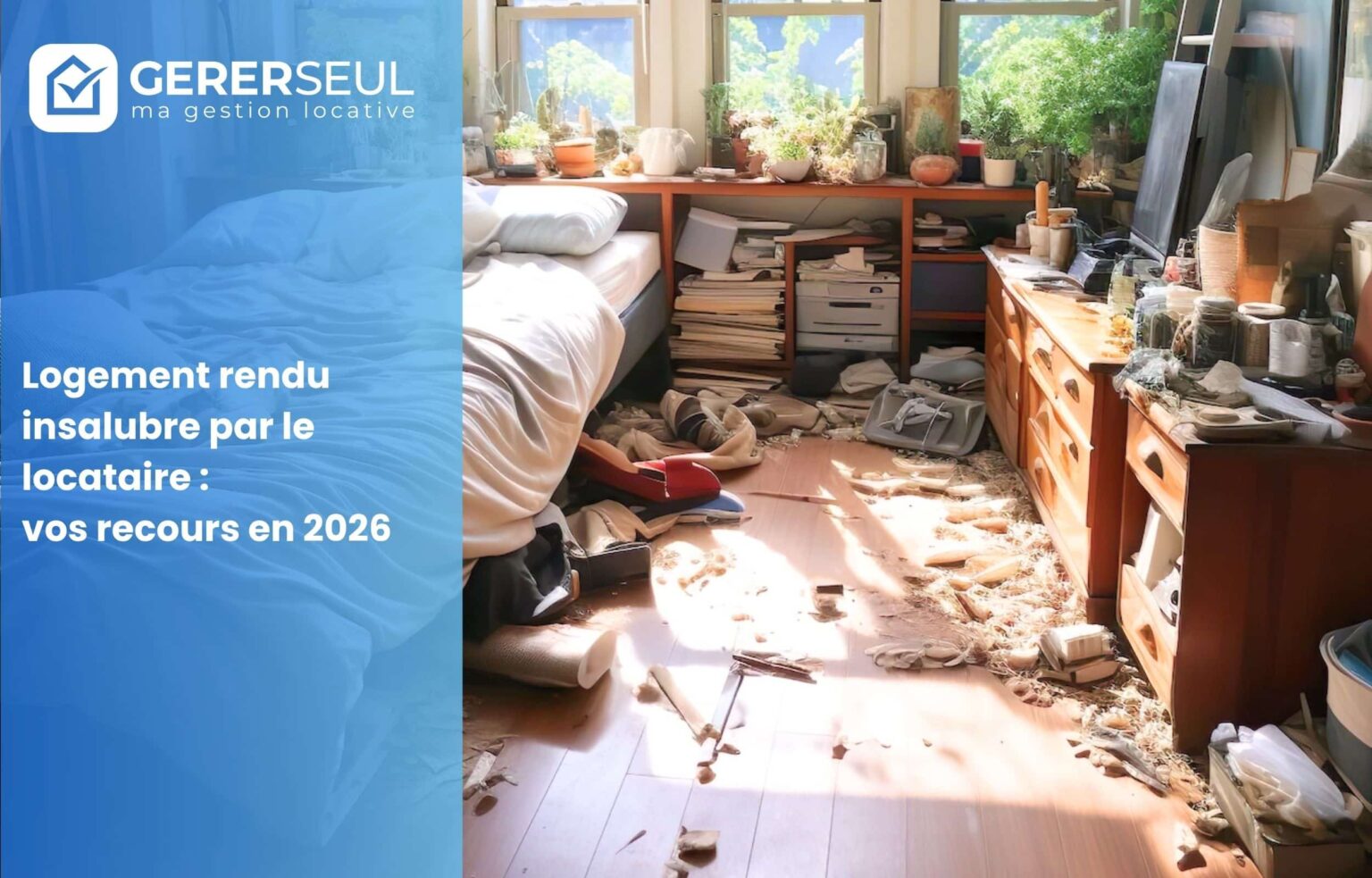 Logement rendu insalubre par le locataire : vos recours en 2026