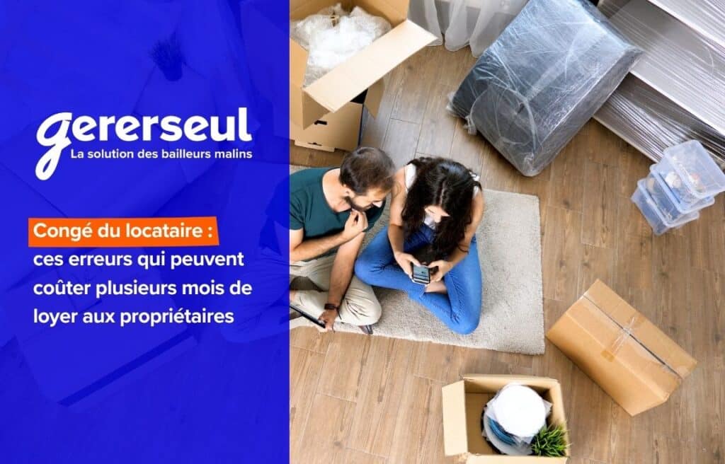 Congé du locataire : ces erreurs qui peuvent coûter plusieurs mois de loyer aux propriétaires