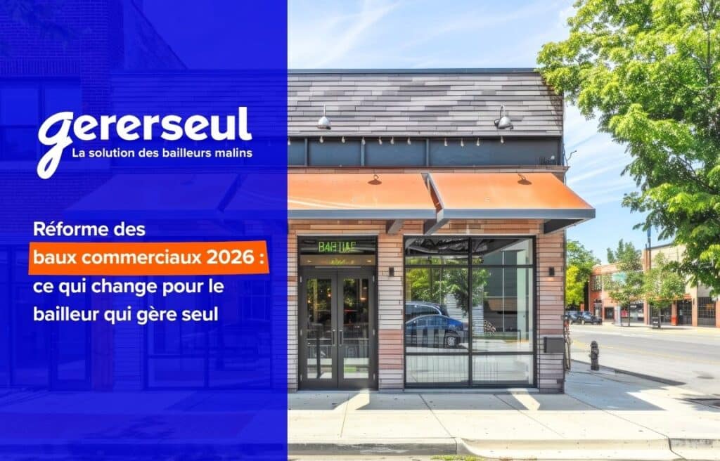 Réforme des baux commerciaux 2026 : ce qui change pour le bailleur qui gère seul