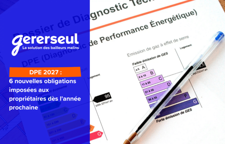 DPE 2027 : 6 nouvelles obligations imposées aux propriétaires dès l’année prochaine