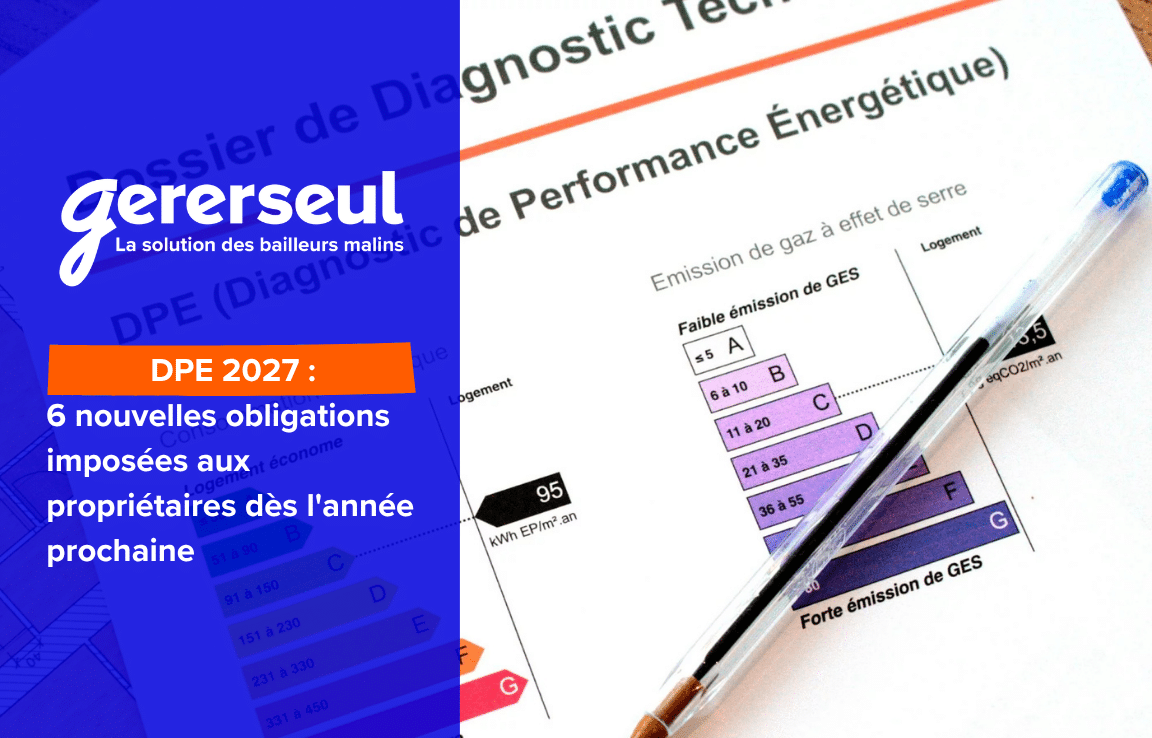 DPE 2027 : 6 nouvelles obligations imposées aux propriétaires dès l’année prochaine
