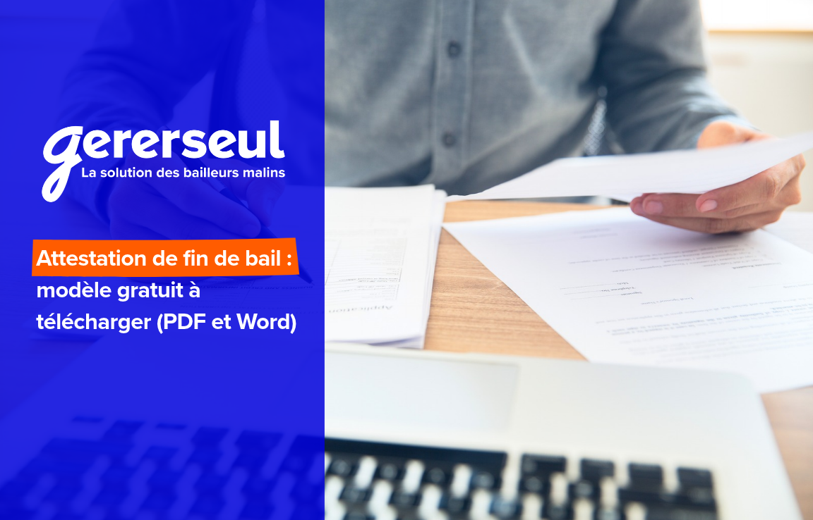 Attestation de fin de bail : modèle gratuit à télécharger (PDF et Word)