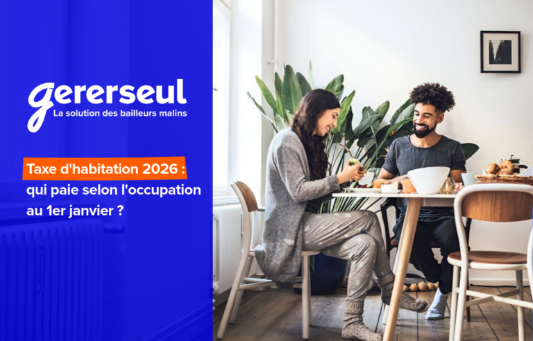 Taxe d&rsquo;habitation 2026 : qui paie selon l&rsquo;occupation au 1er janvier ?