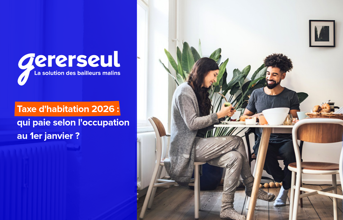 Taxe d’habitation 2026 : qui paie selon l’occupation au 1er janvier ?