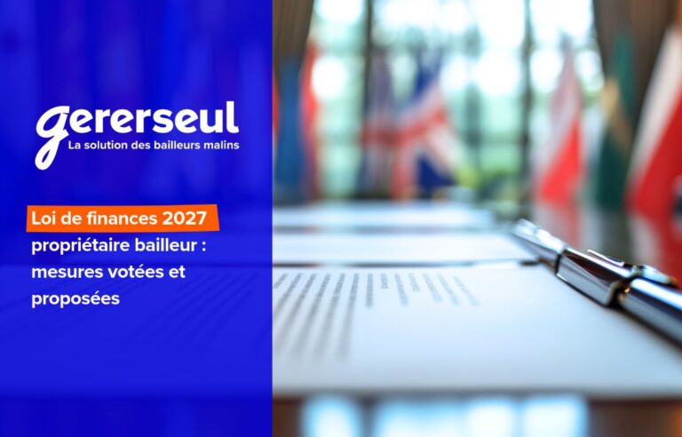 Loi de finances 2027 propriétaire bailleur : mesures votées et proposées