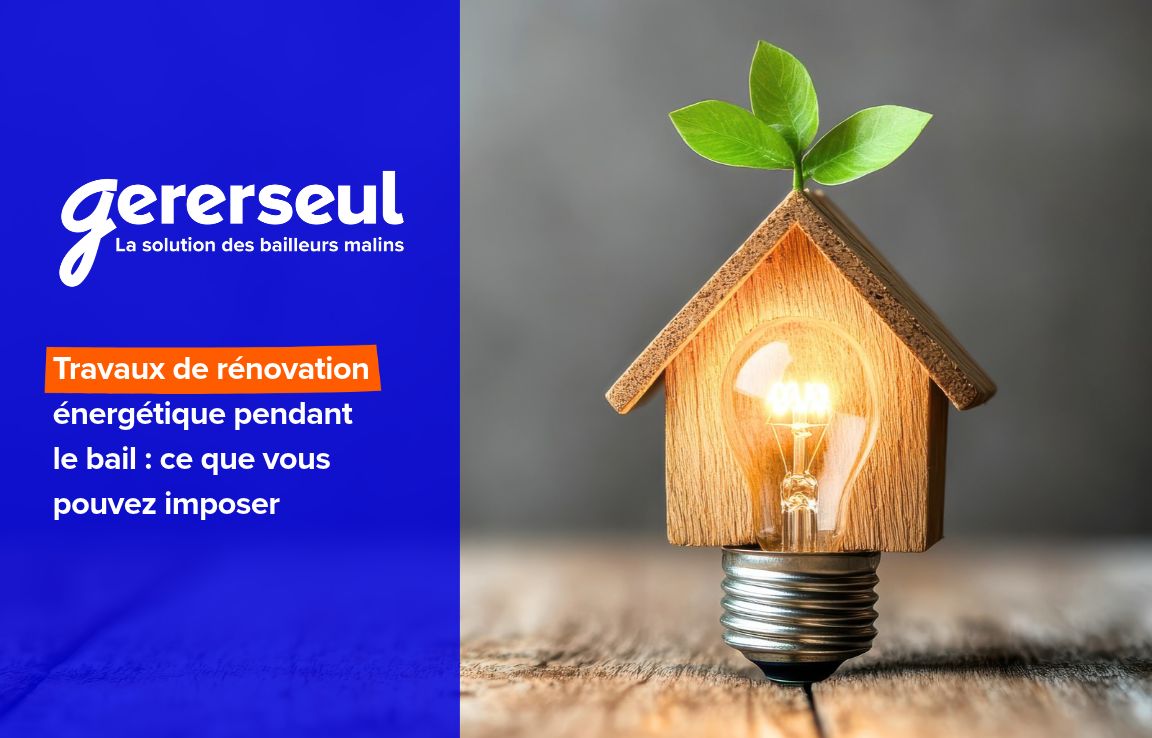 Travaux de rénovation énergétique pendant le bail : ce que vous pouvez imposer