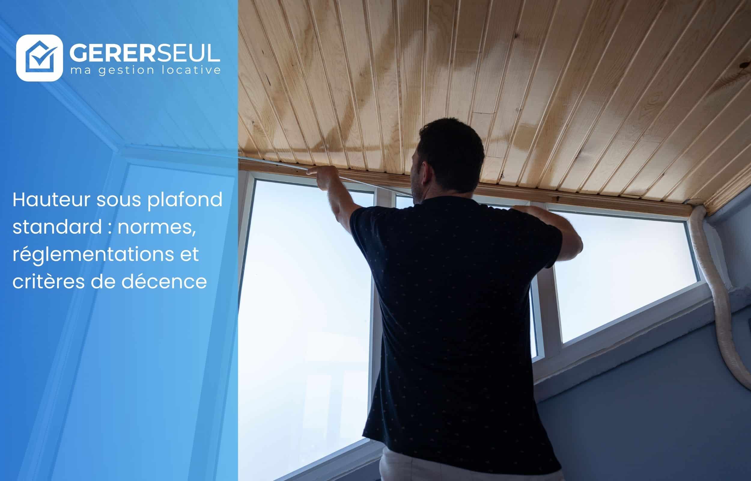 Hauteur sous plafond standard : normes, réglementations et critères de décence